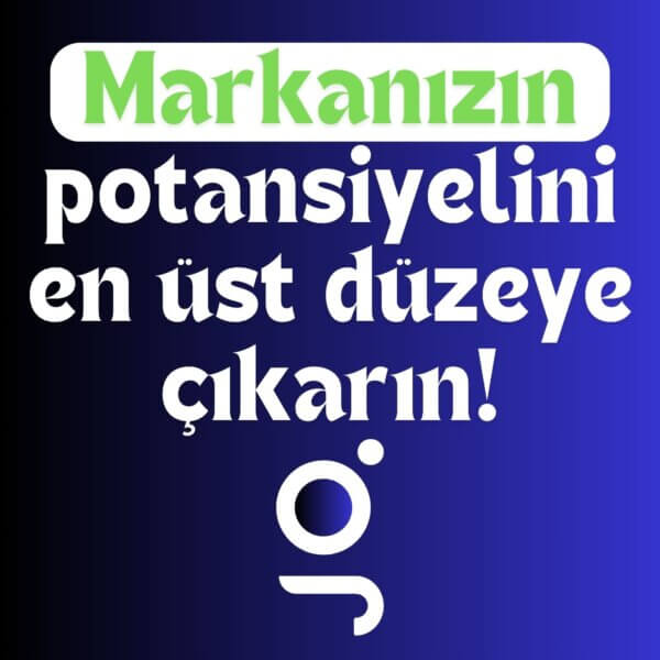 Markanızın potansiyelini en üst düzeye çıkarın!